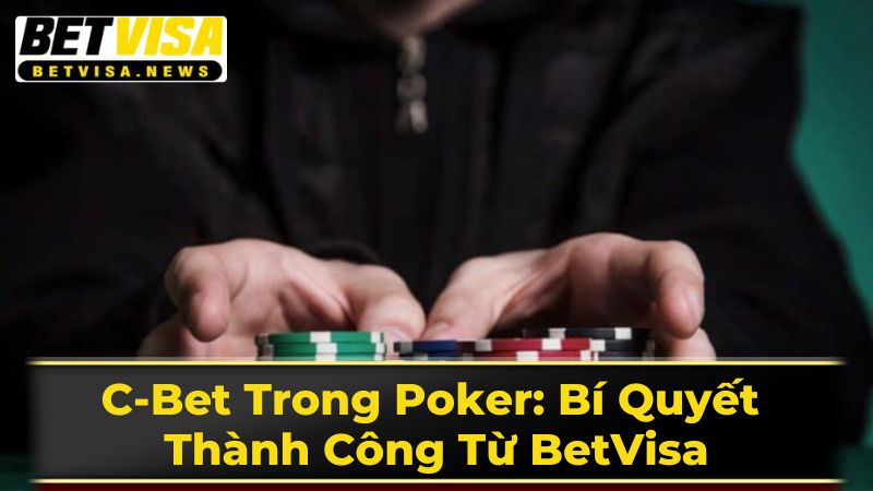 Khi Nào Nên C-bet?
