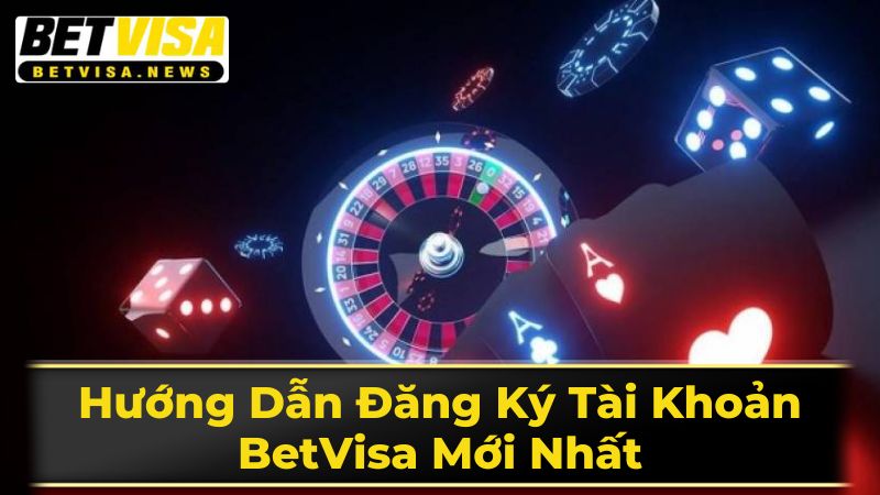 Hướng Dẫn Đăng Ký Tài Khoản BetVisa Mới Nhất 1 Hướng Dẫn Đăng Ký BetVisa Trên Máy Tính