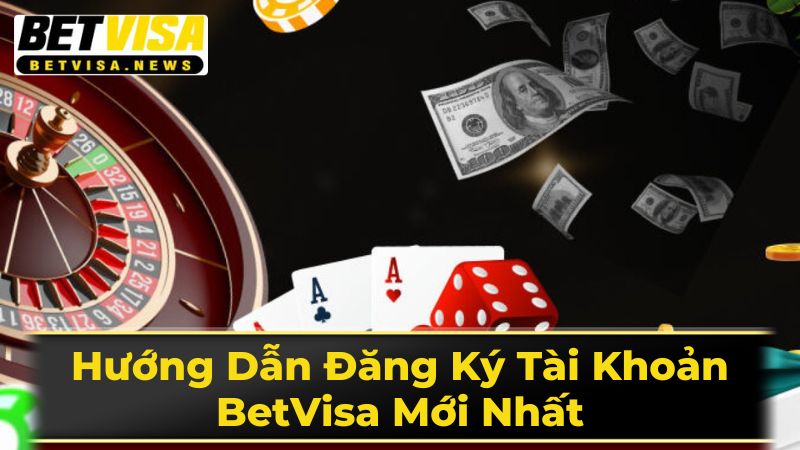 Hướng Dẫn Đăng Ký Tài Khoản BetVisa Mới Nhất 2 Hướng Dẫn Đăng Ký BetVisa Trên Điện Thoại
