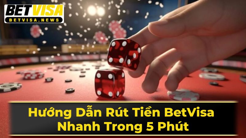 Hướng Dẫn Rút Tiền BetVisa Nhanh Trong 5 Phút 3 Một Số Lưu Ý Quan Trọng Khi Rút Tiền