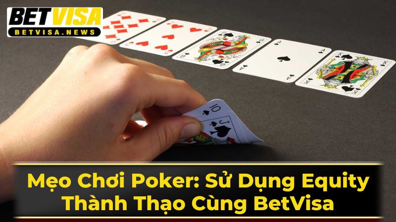 Chiến Lược Áp Dụng Equity Vào Game Play