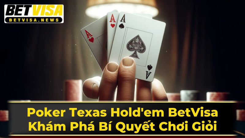 Khám Phá Thế Giới Poker Texas Hold'em