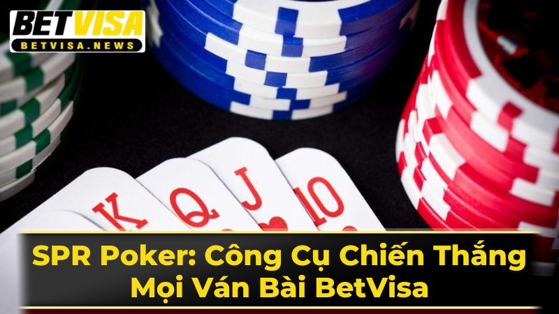 Ý Nghĩa Của SPR Trong Poker